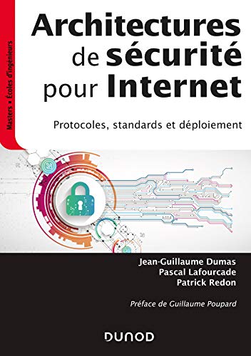 Architectures de sécurité pour internet - 2e éd. - Protocoles, standards et déploiement: Protocoles, standards et déploiement
