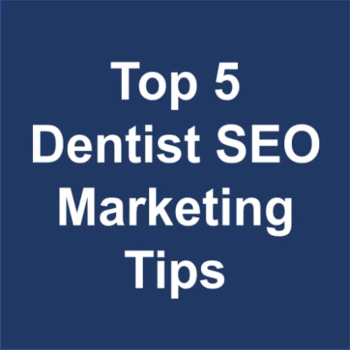 Les 5 meilleurs conseils de marketing pour le référencement des dentistes