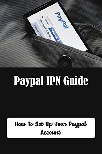 Paypal IPN Guide: How To Set Up Your Paypal Account (English Edition)