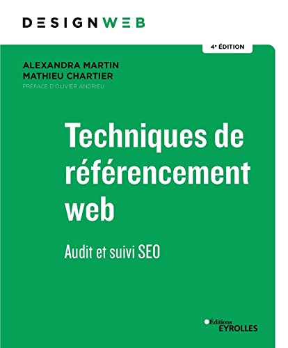 Techniques de référencement web - 4e édition: Audit et suivi SEO